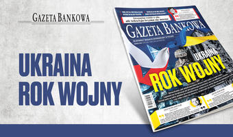 „Gazeta Bankowa”: Ukraina – rok wojny