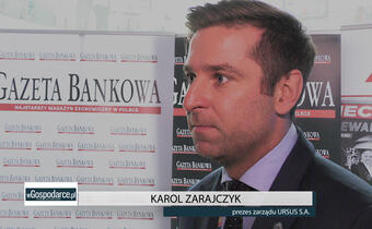 Kongres 590 (WIDEO): Karol Zarajczyk, prezes Ursus SA „Jestem optymistą, co do pakietu rozwiązań dla biznesu”