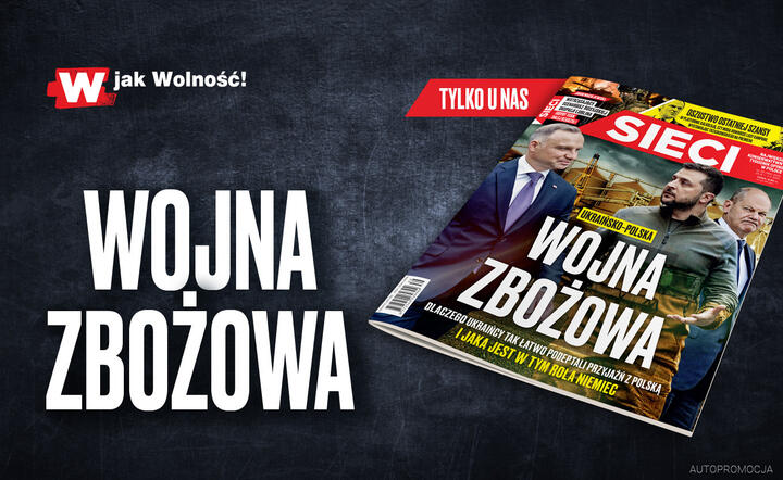 W tygodniku „Sieci”: Ukraińsko-polska wojna zbożowa / autor: fot. Fratria
