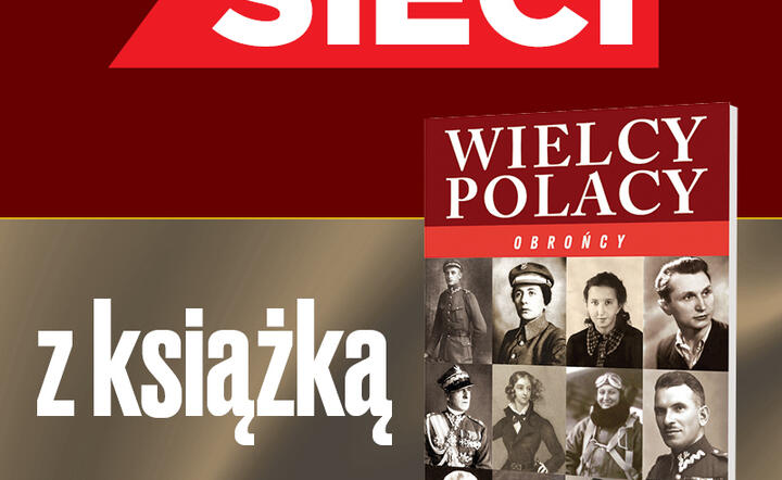 Wielcy Polacy - najnowsza pozycja Sieci / autor: Fratria