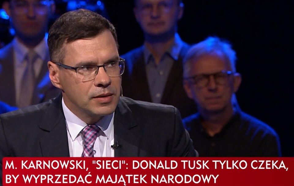 Michał Karnowski: Tusk czeka, by wyprzedać majątek narodowy