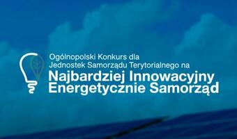 Trwa konkurs na Najbardziej Innowacyjny Energetycznie Samorząd