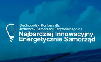Trwa konkurs na Najbardziej Innowacyjny Energetycznie Samorząd