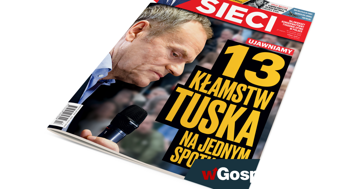 W najnowszym numerze ,,Sieci": 13 kłamstw Tuska