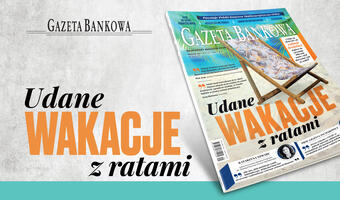 "Gazeta Bankowa": Udane wakacje z ratami
