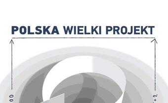 Polska Wielki Projekt - dziś panel gospodarczy!