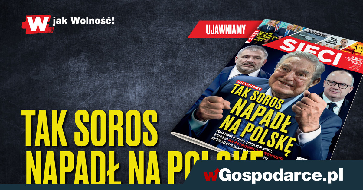 „Sieci”: Tak Soros napadł na Polskę