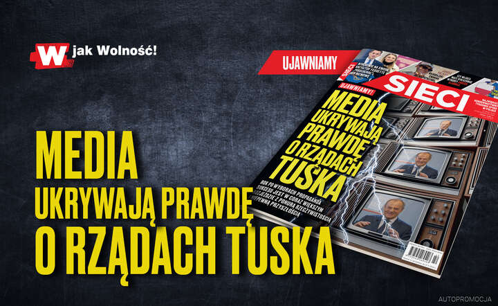 W tygodniku „Sieci”: Media ukrywają prawdę o rządach Tuska