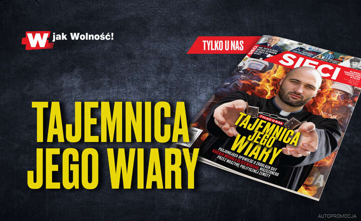 „Sieci”: Tajemnica jego wiary