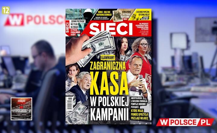 W tygodniku „Sieci”: Zagraniczna kasa w polskiej kampanii