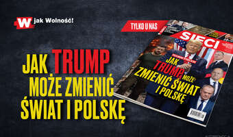 „Sieci”: Jak Trump może zmienić świat i Polskę