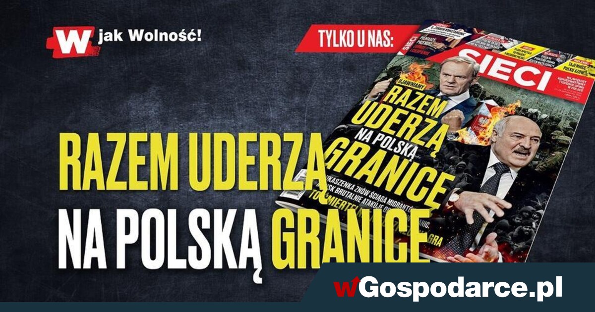 W "Sieci": Razem uderzą na polską granicę