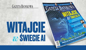 „Gazeta Bankowa”. Witajcie w świecie AI