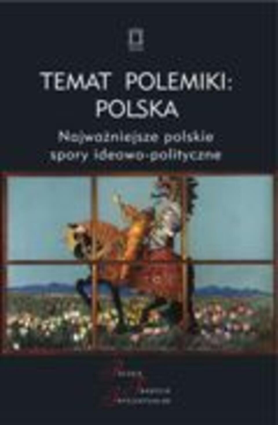 Fot. Temat polemiki: Polska. Najważniejsze polskie spory ideowo-polityczne