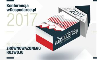 NA ŻYWO: Trwa Konferencja wGospodarce.pl – „Na drodze zrównoważonego rozwoju”