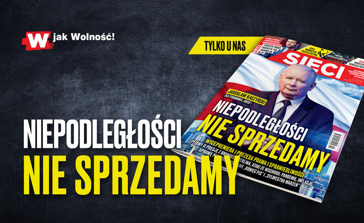 „Sieci”. Jarosław Kaczyński: Niepodległości nie sprzedamy!