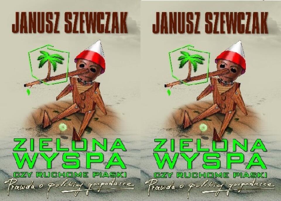 Książka Janusza Szewczaka pt. "Zielona wyspa, czyli ruchome piaski. Prawda o polskiej gospodarce"