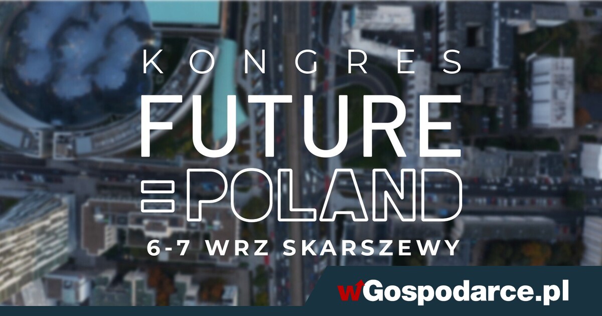 Kongres FUTURE = POLAND - już w ten weekend