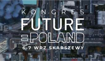 Kongres FUTURE = POLAND - już w ten weekend