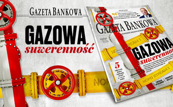 „Gazeta Bankowa” o gazowej suwerenności Polski