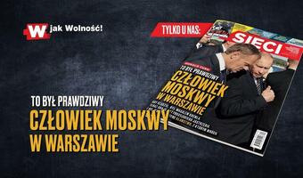 W „Sieci”: Człowiek Moskwy w Warszawie