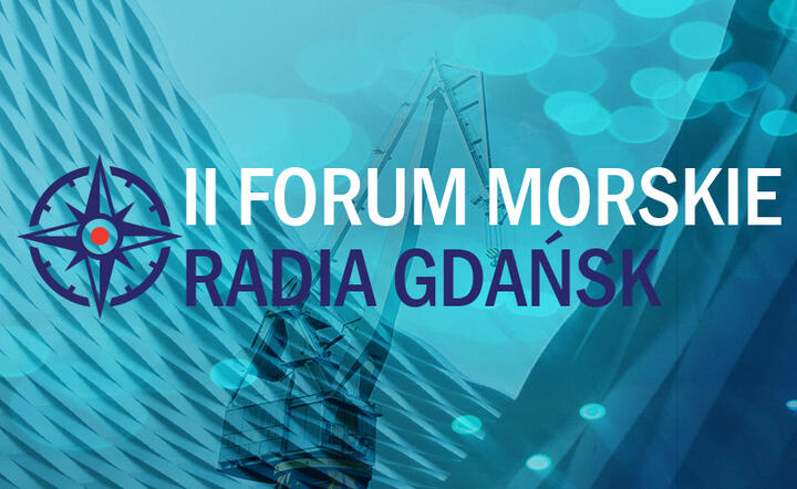 II Forum Morskie Radia Gdańsk / autor: fot. Materiały promocyjne/Radio Gdańsk