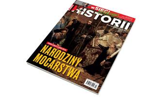 W nowym numerze „wSieci Historii”: Narodziny mocarstwa