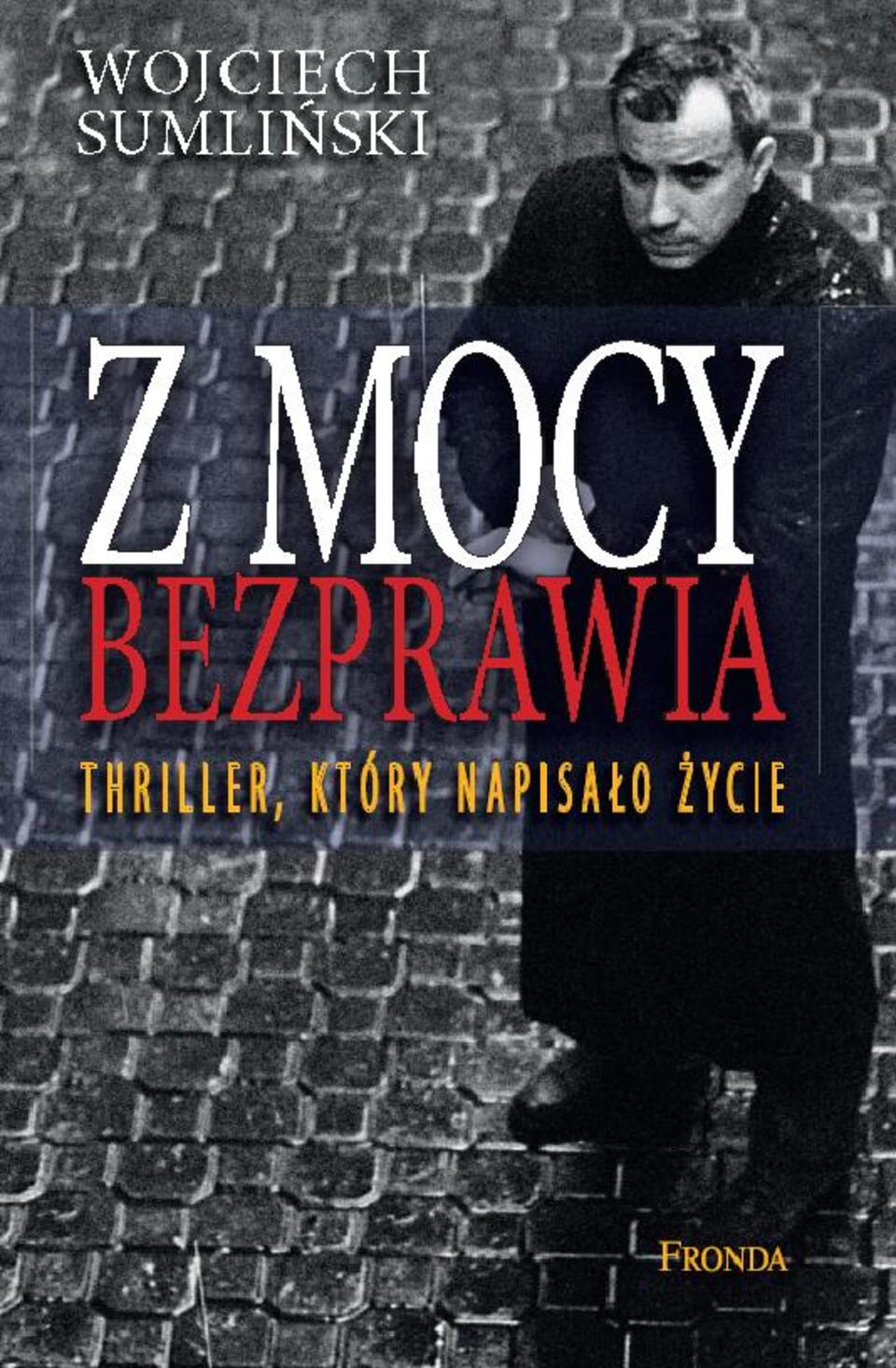 Swoje przejścia Sumliński opisał w wydanej właśnie książce "Z mocy bezprawia". Fot. wPolityce.pl