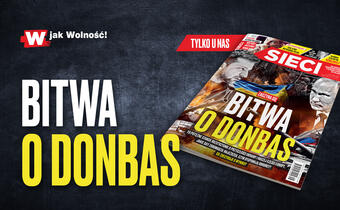 W tygodniku „Sieci”: Bitwa o Donbas