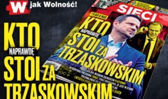 "Sieci": Kto naprawdę stoi za Trzaskowskim