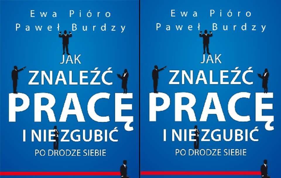 Paweł Burdzy, Ewa Pióro i ich fascynująca książka: "Jak znaleźć pracę i nie zgubić po drodze siebie". Polecamy!