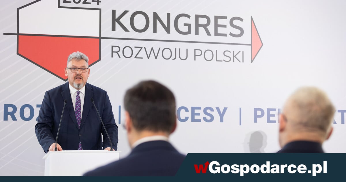 Kongres Rozwoju Polski: Pilnujmy Dorobku Ostatnich Lat! - WGospodarce.pl