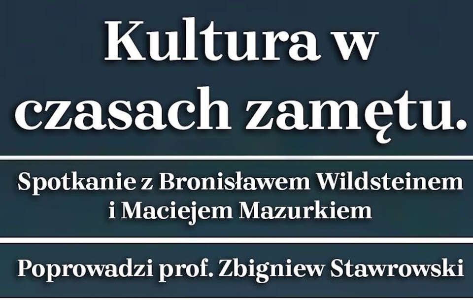 "Kultura w czasach zamętu"! Spotkanie z B. Wildsteinem