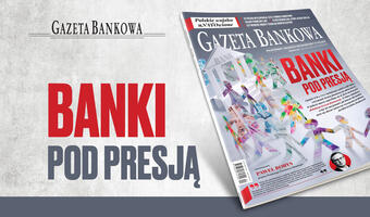 „Gazeta Bankowa”: Banki pod presją