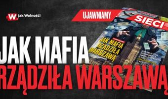 Na łamach nowego numeru tygodnika „Sieci”: Jak mafia rządziła Warszawą