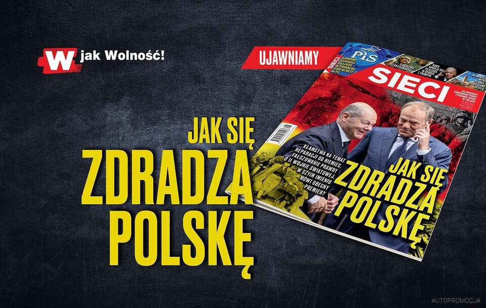 W nowym numerze tygodnika „Sieci”: Jak się zdradza Polskę