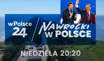 „Nawrocki w Polsce”. Dziś o 20:20 w telewizji wPolsce24